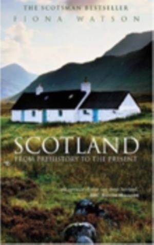 SCOTLAND FROM PRE-HISTORY TO THE PRESENT | 9780752425917 | FIONA WATSON