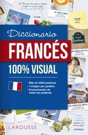 DICCIONARIO DE FRANCÉS 100% VISUAL | 9788417273064 | LAROUSSE EDITORIAL