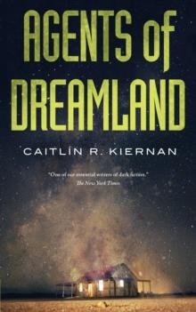 AGENTS OF DREAMLAND | 9780765394323 | CAITLIN R. KIERNAN