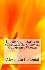 THE AUTOBIOGRAPHY OF A SEXUALLY EMANCIPATED COMMUNIST WOMAN | 9781466406766 | ALEXANDRA KOLLONTAI