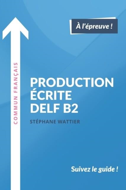 PRODUCTION ECRITE DELF B2 | 9781549947193