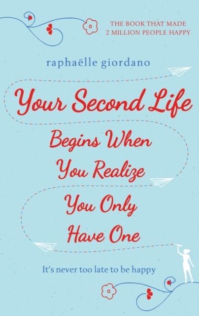 YOUR SECOND LIFE BEGINS WHEN YOU REALIZE YOU ONLY | 9780593079843 | RAPHAELLE GIORDANO