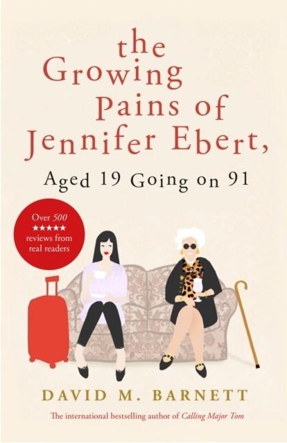 THE GROWING PAINS OF JENNIFER EBERT, AGED 19 GOING ON 91 | 9781409175100 | DAVID M BARNETT