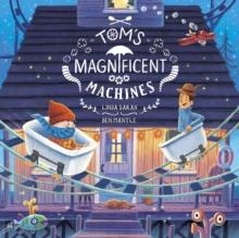 TOM'S MAGNIFICENT MACHINES | 9781471122460 | BEN MANTLE