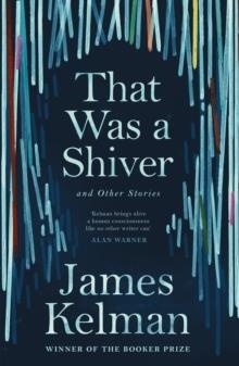 THAT WAS A SHIVER AND OTHER STORIES | 9781786890924 | JAMES KELMAN