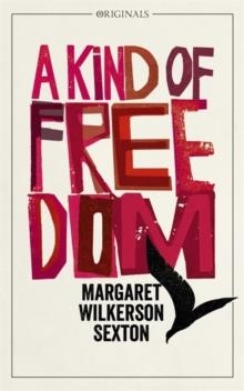 A KIND OF FREEDOM | 9781473679597 | MARGARET WILKERSON SEXTON