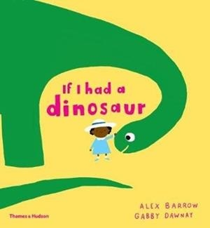IF I HAD A DINOSAUR | 9780500651506 | ALEX BARROW