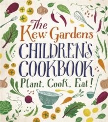 THE KEW GARDENS CHILDREN'S COOKBOOK: PLANT, COOK, EAT | 9780750298193 | CAROLINE CRAIG