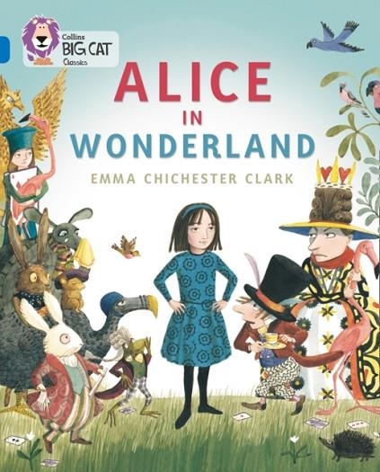 COLLINS BIG CAT CLASSICS: ALICE IN WONDERLAND | 9780008127879 | EMMA CHICHESTER CLARK