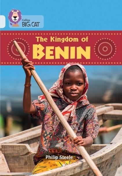 COLLINS BIG CAT INFORM: THE KINGDOM OF BENIN | 9780008127947 | PHILIP STEELE