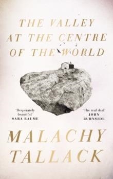 THE VALLEY AT THE CENTRE OF THE WORLD | 9781786892300 | MALACHY TALLACK