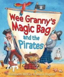 WEE GRANNY'S MAGIC BAG AND THE PIRATES | 9781782504757 | ESLIZABETH MCKAY
