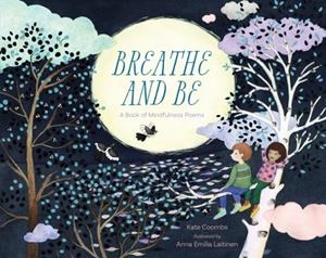 BREATHE AND BE: A BOOK OF MINDFULNESS POEMS | 9781622039371 | KATE COOMBS