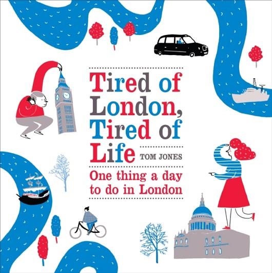 TIRED OF LONDON, TIRED OF LIFE | 9780753540329 | TOM JONES