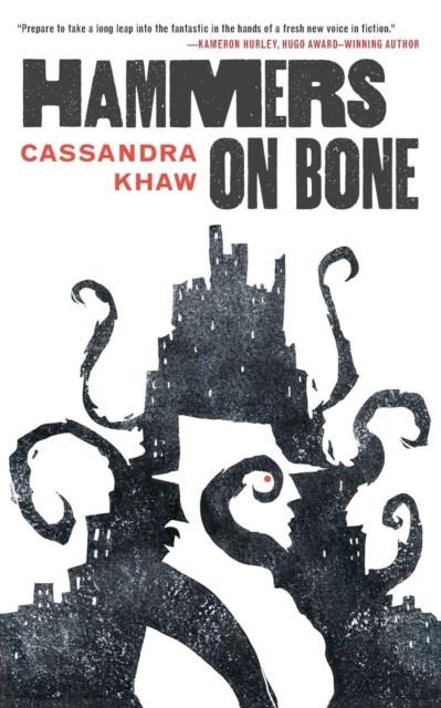 HAMMERS ON BONE | 9780765392718 | CASSANDRA KHAW