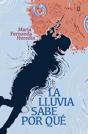 La lluvia sabe por qué | 9788491226987 | MARÍA FERNANDA HEREDIA