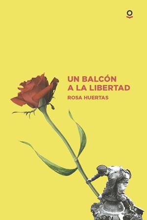 Un balcón a la libertad | 9788491223801 | ROSA HUERTAS