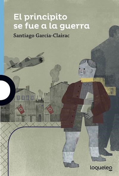 El Principito se fue a la guerra | 9788491226314 | SANTIAGO GARCÍA-CLAIRAC