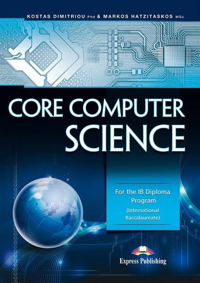 CORE COMPUTER SCIENCE FOR IB DIPLOMA | 9781471542091