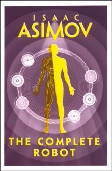THE COMPLETE ROBOT | 9780008277819 | ISAAC ASIMOV