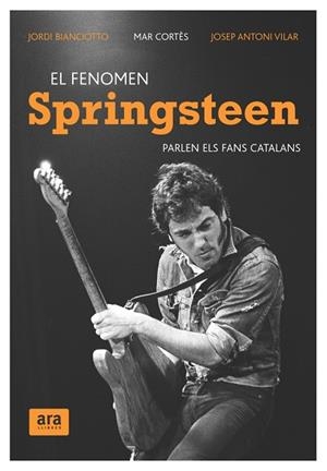 El fenomen Springsteen | 9788492406661 | Bianciotto, Jordi;Cortès, Mar;Vilar, Josep Antoni