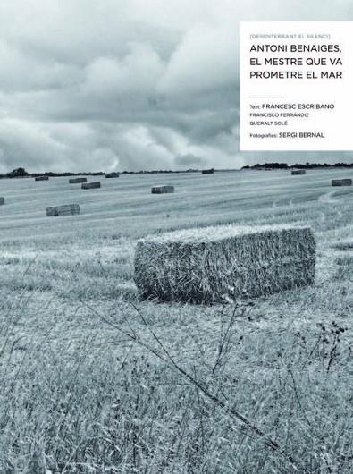 Desenterrant el silenci. Antoni Benaiges, el mestre que va prometre el mar | 9788498016956 | Escribano Royo, Francesc;Bernal Ferrando, Sergi;Ferrándiz Martín, Francisco;Solé Barjau, Queralt