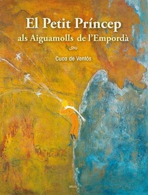 El Petit Príncep als Aiguamolls de l'Empordà | 9788415885283 | Varios autores