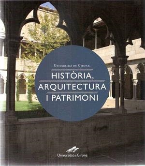 Universitat de Girona: història, arquitectura i patrimoni | 9788496905665 | Geli, Anna M;y otros
