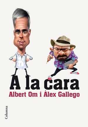 A la cara | 9788466420297 | Om, Albert;Gallego Bruguera, Alex