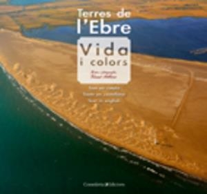 Terres de l'Ebre: vida i colors | 9788497915687 | Pellicer Ollés, Vicent