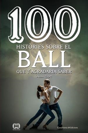 100 històries sobre el ball | 9788490346297 | Cort Vives, Aleix
