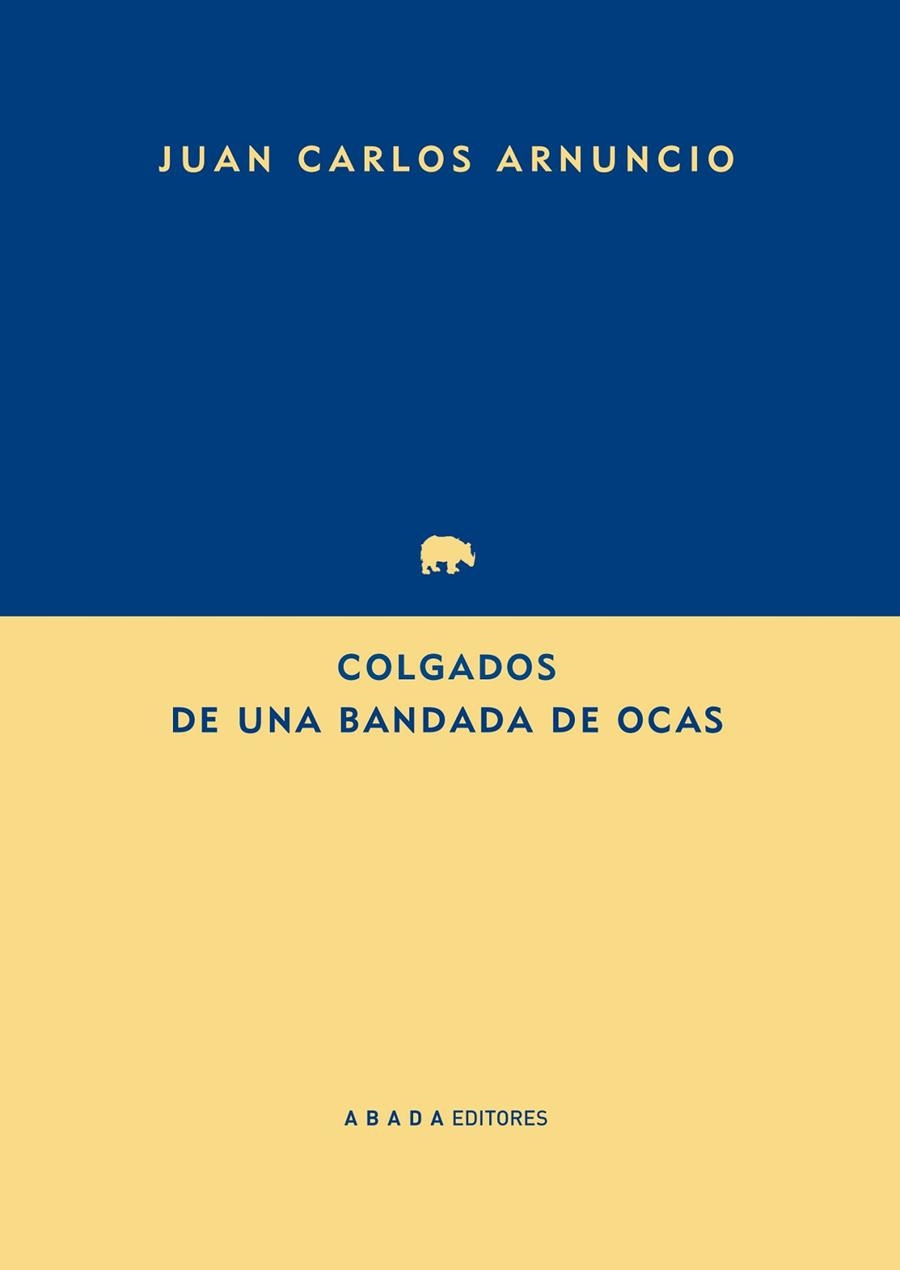 Colgados de una bandada de ocas | 9788416160259 | Arnuncio Pastor, Juan Carlos