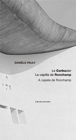 Le Corbusier. La capilla Ronchamp | 9788496258426 | Pauly, Danièle