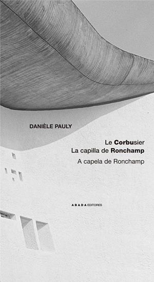 Le Corbusier. La capilla Ronchamp | 9788496258426 | Pauly, Danièle