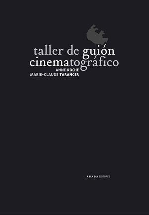 Taller de guión cinematográfico | 9788496258730 | Roche, Anne;Taranger, Marie-Claude