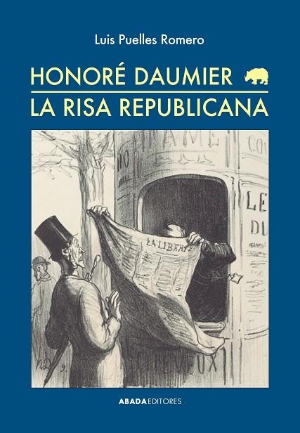 Honoré Daumier. La risa republicana | 9788416160082 | Puelles Romero, Luis