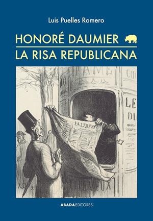 Honoré Daumier. La risa republicana | 9788416160082 | Puelles Romero, Luis