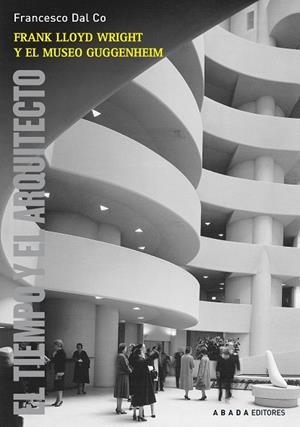 Frank Lloyd Wright y el museo Guggenheim | 9788415289234 | Dal Co, Francesco