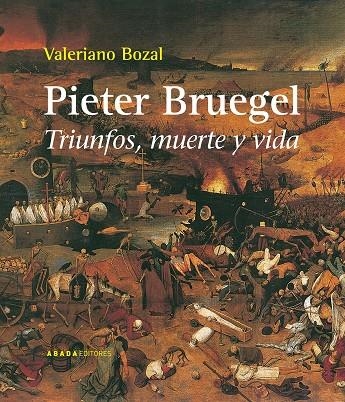 Pieter Bruegel. Triunfos, muerte y vida | 9788496775909 | Bozal, Valeriano
