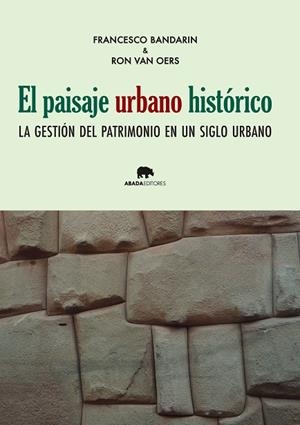 El paisaje urbano histórico | 9788416160013 | Bandarín, Francesco;van Oers, Ron