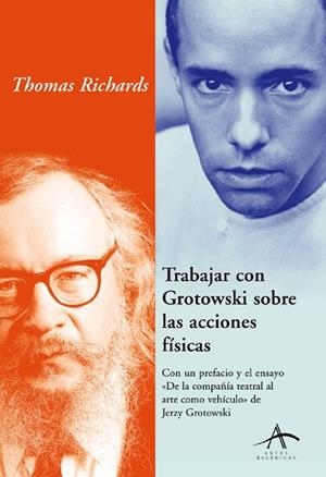 Trabajar con Grotowsky sobre las acciones físicas | 9788484282266 | Richards, Thomas