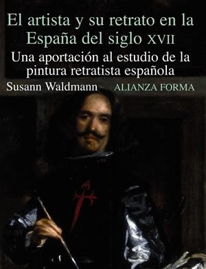 El artista y su retrato en la España del Siglo XVII | 9788420671550 | Waldmann, Susan
