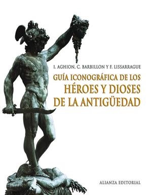 Guía iconográfica de los héroes y dioses de la antigüedad | 9788420691398 | Aghion, I.;Barbillon, C.;Lissarrague, F.