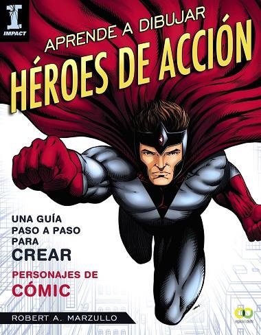 Aprende a dibujar héroes de acción | 9788441539624 | Mazullo, Robert A.