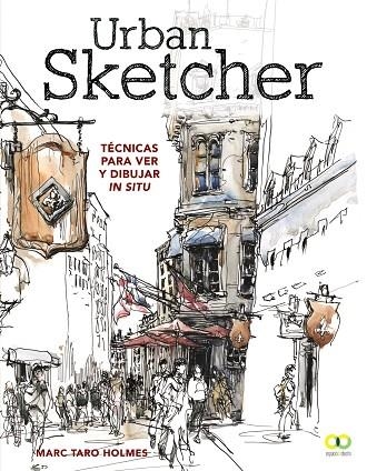 Urban Sketcher. Técnicas para ver y dibujar in situ | 9788441540293 | Holmes, Marc Taro