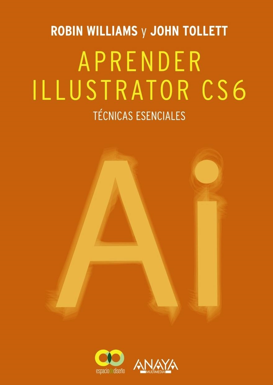 Aprender Illustrator CS6. Técnicas esenciales | 9788441533196 | Williams, Robin;Tollett, John