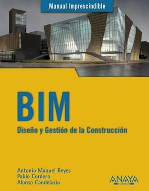BIM. Diseño y gestión de la construcción | 9788441538177 | Reyes Rodríguez, Antonio Manuel;Cordero, Pablo;Candelario Garrido, Alonso