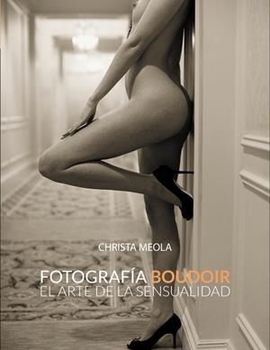 Fotografía Boudoir. El arte de la sensualidad | 9788441533592 | Meola, Christa