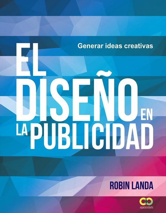 El diseño en la publicidad. Generar ideas creativas | 9788441539679 | Landa, Robin