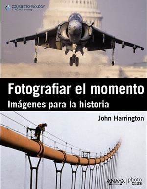 Fotografiar el momento. Imagenes para la historia | 9788441530379 | Harrington, John